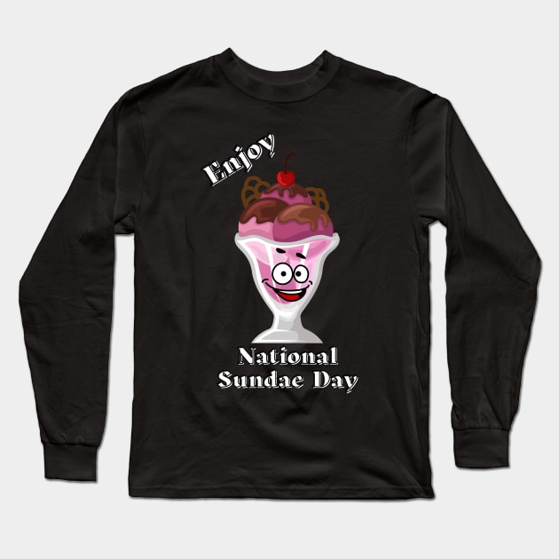 Enjoy National Sundae Day Long Sleeve T-Shirt by Blue Butterfly Designs 